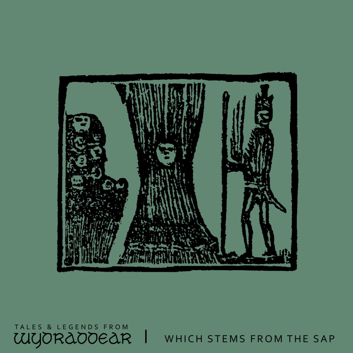 Wydraddear – Which Stems From the Sap